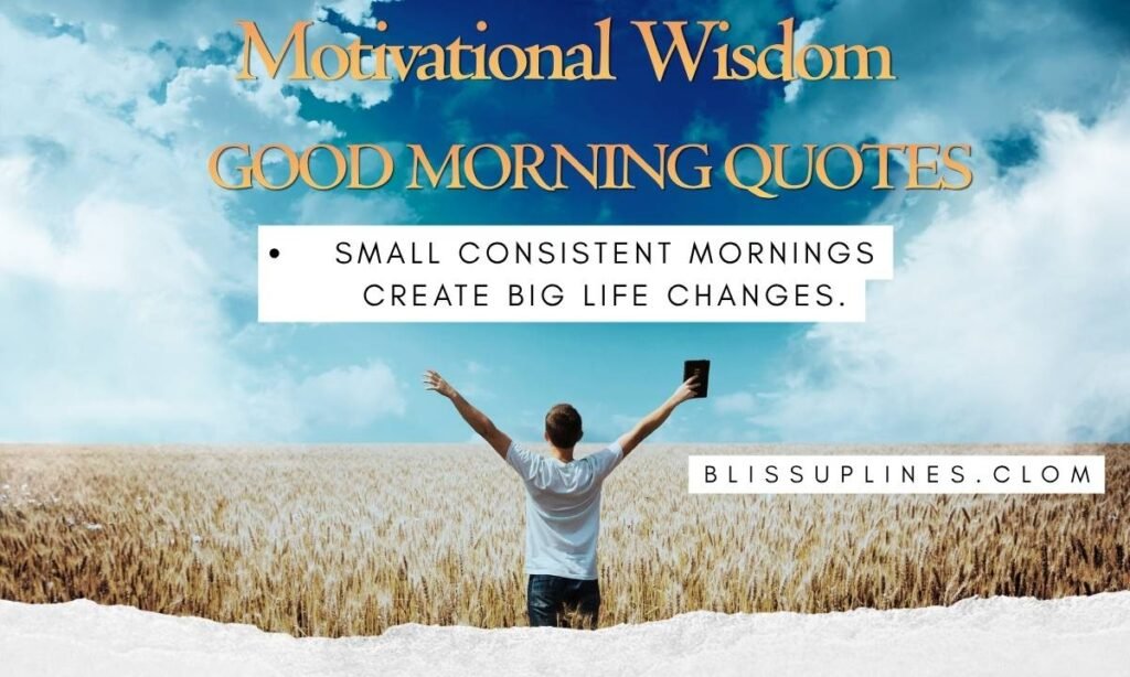 Motivational Wisdom Good Morning Quotes